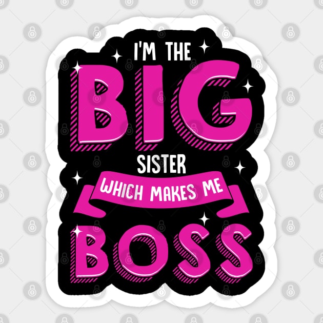 I'm The Big Sister Which Makes Me Boss | Older Sibling Big Sister Sticker by Proficient Tees